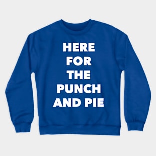 Punch And Pie Crewneck Sweatshirt